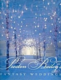 Preston Baileys Fantasy Weddings (Hardcover)