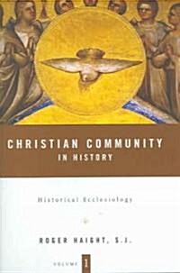 Christian Community in History Volume 1 : Historical Ecclesiology (Hardcover)