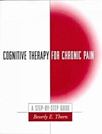 Cognitive Therapy for Chronic Pain (Paperback)