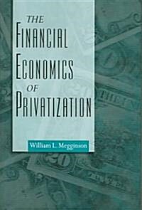 The Financial Economics of Privatization (Hardcover)