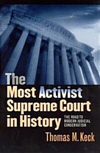 The Most Activist Supreme Court in History: The Road to Modern Judicial Conservatism (Paperback)