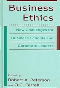Business Ethics : New Challenges for Business Schools and Corporate Leaders (Hardcover)