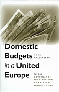 Domestic Budgets in a United Europe: Fiscal Governance from the End of Bretton Woods to Emu (Hardcover)