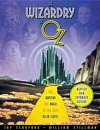 The Wizardry of Oz: The Artistry and Magic of the 1939 MGM Classic (Paperback, Revised and Exp)