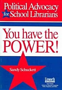 You Have the Power!: Political Advocacy for School Librarians (Paperback)