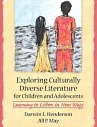 Exploring Culturally Diverse Literature for Children and Adolescents: Learning to Listen in New Ways (Paperback)
