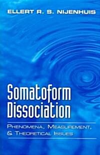 Somatoform Dissociation: Phenomena, Measurement, and Theoretical Issues (Paperback)