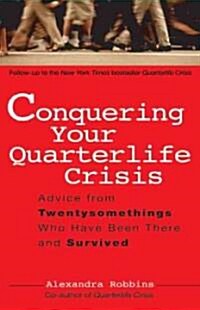 Conquering Your Quarterlife Crisis: Advice from Twentysomethings Who Have Been There and Survived (Paperback)