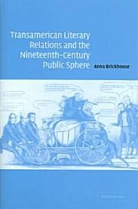 Transamerican Literary Relations and the Nineteenth-Century Public Sphere (Hardcover)