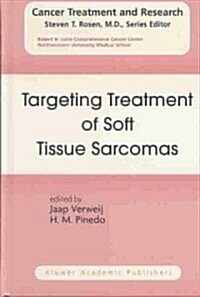 Targeting Treatment of Soft Tissue Sarcomas (Hardcover, 2004)