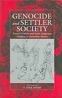 Genocide and Settler Society: Frontier Violence and Stolen Indigenous Children in Australian History (Paperback)