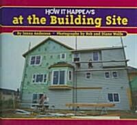 How It Happens at the Building Site (Hardcover)