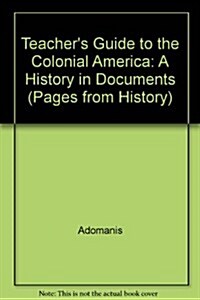 A Teachers Guide to Colonial America: A History in Documents (Paperback)