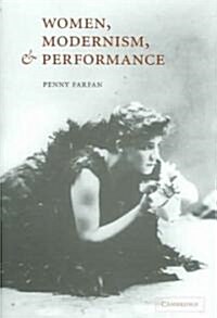 Women, Modernism, and Performance (Hardcover)