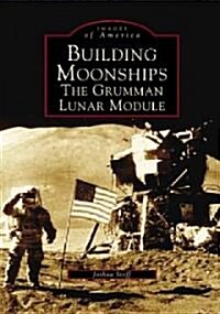 Building Moonships: The Grumman Lunar Module (Paperback)