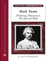 Critical Companion to Mark Twain, 2-Volume Set: A Literary Reference to His Life and Work (Hardcover, 2, Revised)