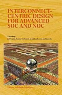 Interconnect-Centric Design for Advanced Soc and Noc (Hardcover, 2004)