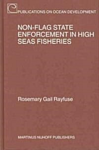 Non-Flag State Enforcement in High Seas Fisheries (Hardcover)