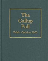 The Gallup Poll: Public Opinion 2003 (Hardcover, 2003)