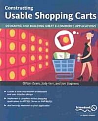 Constructing Usable Shopping Carts: Designing and Building Great E-Commerce Applications (Paperback, 2002)