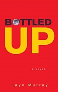 Bottled Up (Mass Market Paperback)