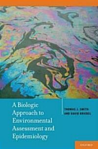 A Biologic Approach to Environmental Assessment and Epidemiology (Hardcover)