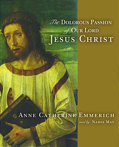 The Dolorous Passion of Our Lord Jesus Christ (Audio CD)