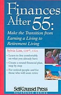 Finances After 55: Make the Transition from Earning a Living to Retirement Living (Paperback)