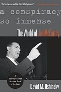 A Conspiracy So Immense : The World of Joe McCarthy (Paperback)