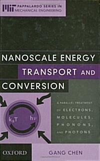 Nanoscale Energy Transport and Conversion: A Parallel Treatment of Electrons, Molecules, Phonons, and Photons (Hardcover)