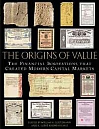 The Origins of Value: The Financial Innovations That Created Modern Capital Markets (Hardcover)
