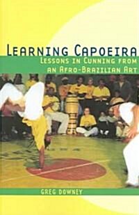 Learning Capoeira: Lessons in Cunning from an Afro-Brazilian Art (Paperback)