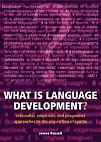 What is Language Development? : Rationalist, Empiricist, and Pragmatist Approaches to the Acquisition of Syntax (Paperback)