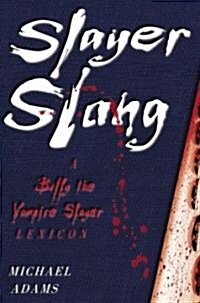 Slayer Slang: A Buffy the Vampire Slayer Lexicon (Paperback)