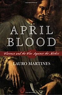 April Blood: Florence and the Plot Against the Medici (Paperback)