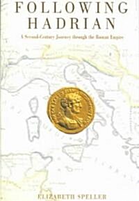 Following Hadrian: A Second-Century Journey Through the Roman Empire (Paperback)