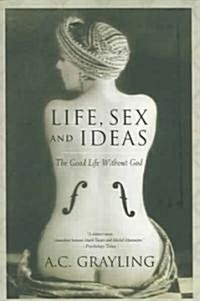 Life, Sex and Ideas: The Good Life Without God (Paperback)