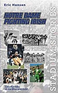 Stadium Stories: Notre Dame Fighting Irish (Paperback)