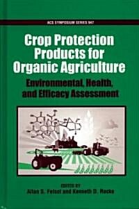 Certified Organic and Biologically Derived Pesticides: Environmental, Health, and Efficacy Assessment (Hardcover)