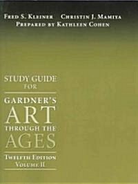 Study Guide for Gardners Art Through the Ages, Volume II (Chapters 19-34), 12th (Paperback, 12, Revised)