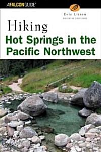 Hiking Hot Springs in the Pacific Northwest (Paperback, 4th)