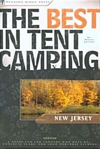 The Best in Tent Camping: New Jersey: A Guide for Car Campers Who Hate RVs, Concrete Slabs, and Loud Portable Stereos (Paperback)