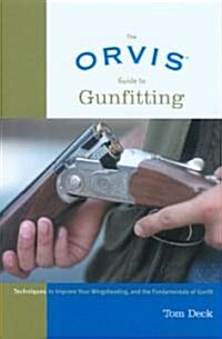 Orvis Guide to Gunfitting: Techniques to Improve Your Wingshooting, and the Fundamentals of Gunfit (Hardcover)
