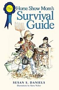 The Horse Show Moms Survival Guide (Paperback)