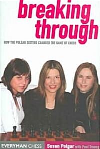 Breaking Through : How the Polgar Sisters Changed the Game of Chess (Hardcover)