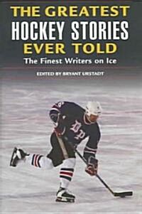 The Greatest Hockey Stories Ever Told (Hardcover)