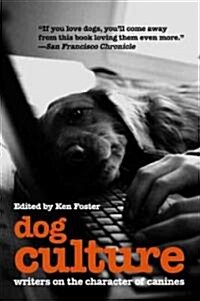 Dog Culture: Writers on the Character of Canines (Paperback)