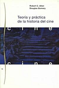Teoria y practica de la historia del cine/ Film History. Theory and Practice (Paperback, Translation)