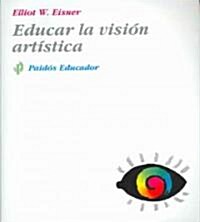 Educar la vision artistica / Educating Artistic Vision (Paperback, Translation)