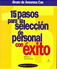 15 Pasos Para LA Seleccion De Personal Con Exito / 15 Steps to Select Personnel with Success (Paperback)